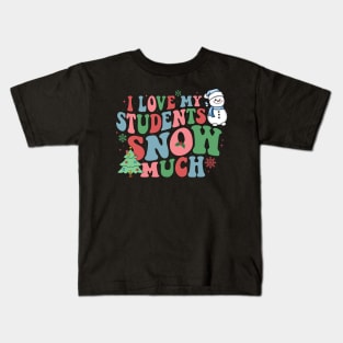 I Love My Students Snow Much Teacher Kids T-Shirt